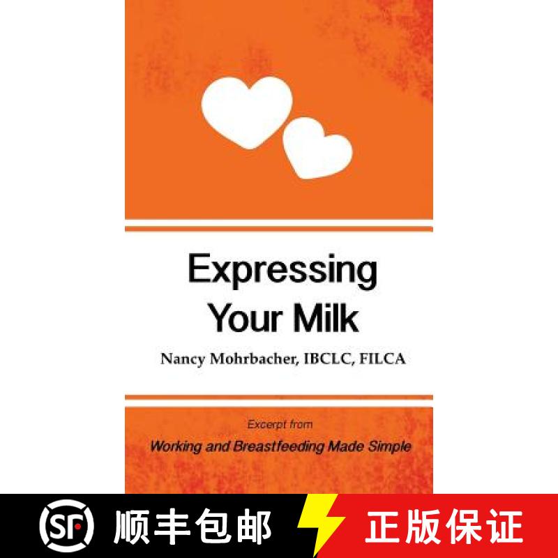 【3-4周达】Expressing Your Milk: Excerpt from Working and Breastfeeding Made Simple: Volume 3 [9781939807465]