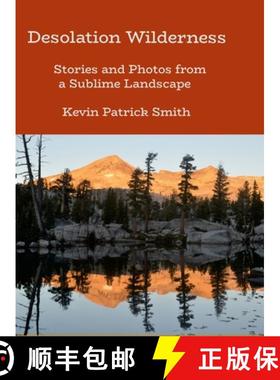 【3-4周达】Desolation Wilderness: Stories and Photos from a Sublime Landscap [9781300675105]