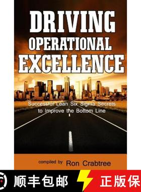 预订 Driving Operational Excellence: Successful Lean Six Sigma Secrets to Improve the Bottom Line [9780982787106]
