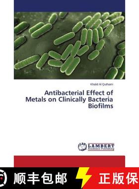 预订 Antibacterial Effect of Metals on Clinically Bacteria Biofilms [9783659498107]