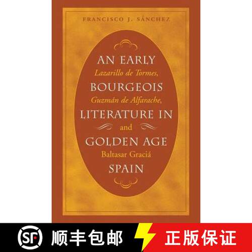 【3-4周达】An Early Bourgeois Literature in Golden Age Spain: Lazarillo de Tormes, Guzm�n de A... [9780807892800]
