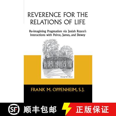 【3-4周达】Reverence for the Relations of Life – Re–imagining Pragmatism Via Josiah Royce`s Interac... [9780268159863]