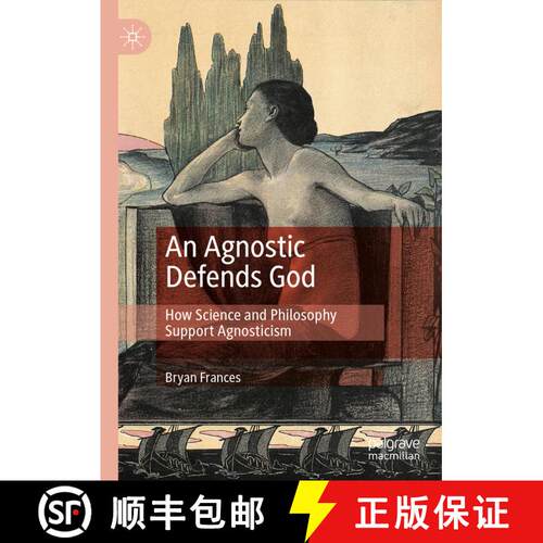 【3-4周达】精装 An Agnostic Defends God : How Science and Philosophy Support Agnosticism (1st ed. 2021) [9783030733308]