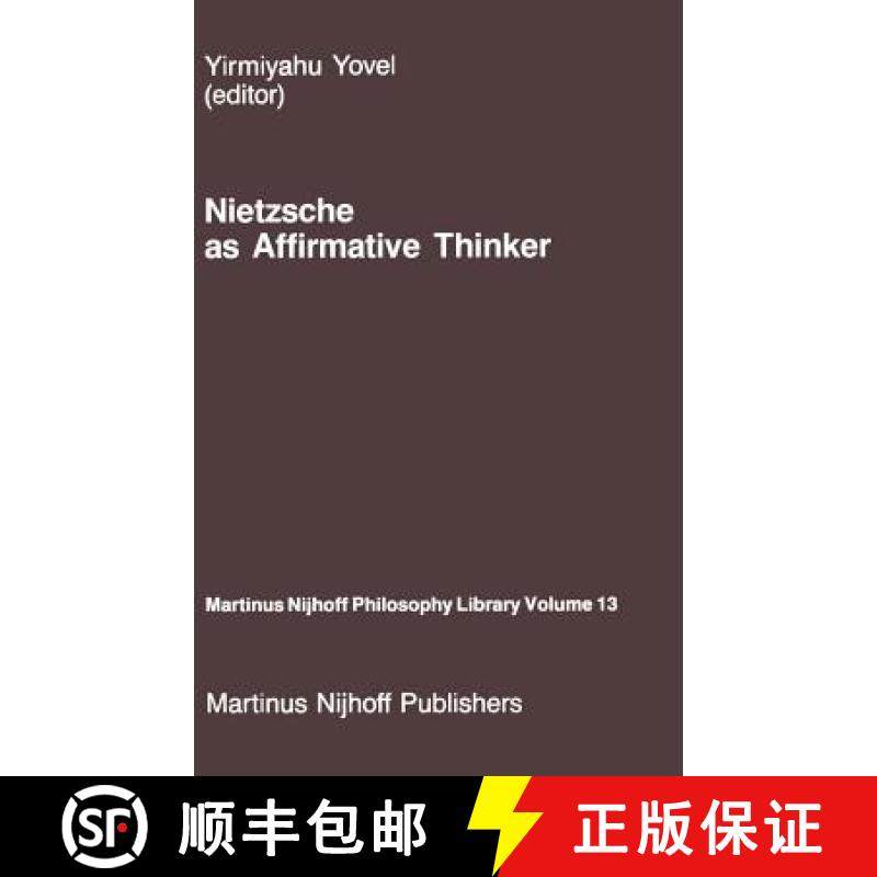【3-4周达】Nietzsche as Affirmative Thinker : Papers Presented at the Fifth Jerusalem Philosophical E... [9789024732692]