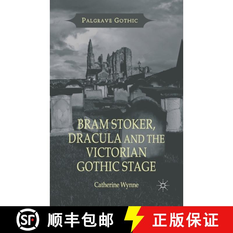 【3-4周达】Bram Stoker, Dracula and the Victorian Gothic Stage [9781349452545]