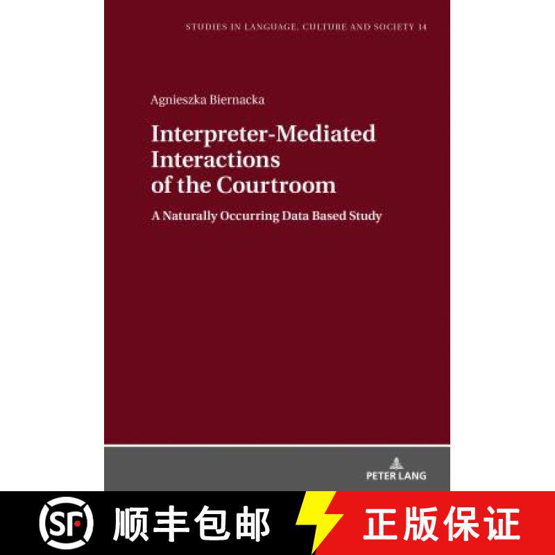 【3-4周达】Interpreter-Mediated Interactions of the Courtroom : A Naturally Occurring Data Based Study [9783631674291]