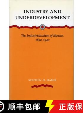 【3-4周达】Industry and Underdevelopment: The Industrialization of Mexico, 1890-1940 [9780804714877]