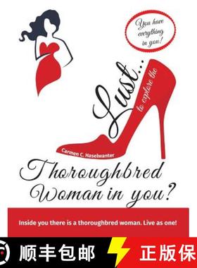 【3-4周达】Lust... to explore the thoroughbred woman in you?: You have everything in you. Live as one! [9783907151204]