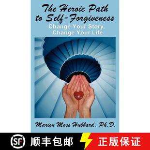 【3-4周达】The Heroic Path to Self-Forgiveness: Change Your Story, Change Your Life [9780963134196]
