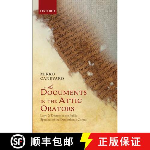 【3-4周达】精装 The Documents in the Attic Orators: Laws and Decrees in the Public Speeches of the De... [9780199668908]