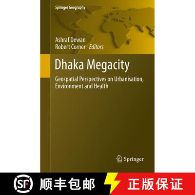 【3-4周达】Dhaka Megacity: Geospatial Perspectives on Urbanisation, Environment and Health [9789400767348]