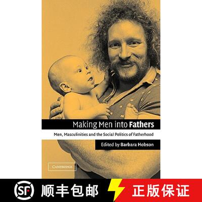 预订 Making Men Into Fathers: Men, Masculinities, and the Social Politics of Fatherhood [9780521006125]