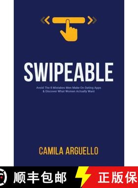 【3-4周达】Swipeable: Avoid The 8 Mistakes Men Make On Dating Apps & Discover What Women Actually... [9781734543001]