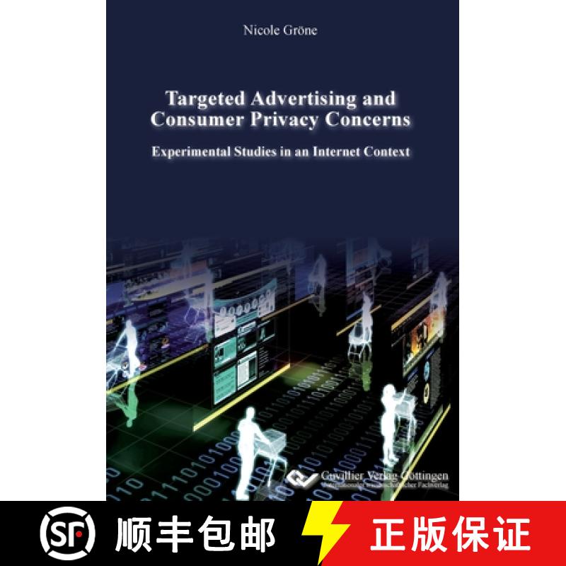 【2-3周达】Targeted Advertising and Consumer Privacy Concerns. Experimental Studies in an Internet Co... [9783954040100]