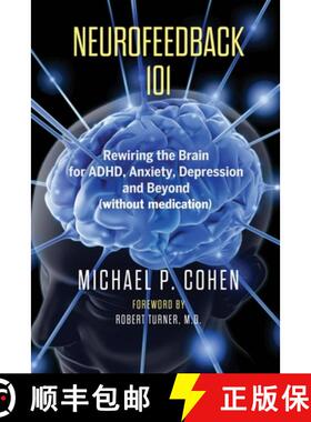 预订 Neurofeedback 101: Rewiring the Brain for ADHD, Anxiety, Depression and Beyond (without medication) [9780578620312]