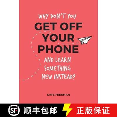 【3-4周达】Why Don't You Get Off Your Phone and Learn Something New Instead?: Fun, Quirky and Interes... [9781786852823]