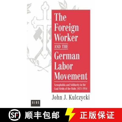 【3-4周达】The Foreign Worker and the German Labor Movement: Xenophobia and Solidarity in the Coal Fi... [9780854963935]