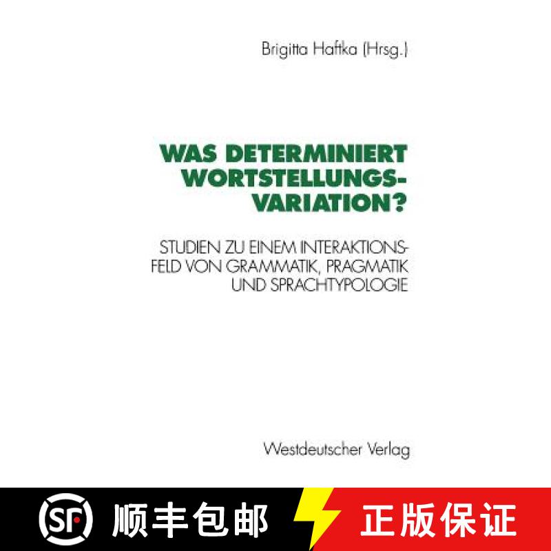 【3-4周达】Was determiniert Wortstellungsvariation? : Studien zu einem Interaktionsfeld von Grammatik... [9783531124902]