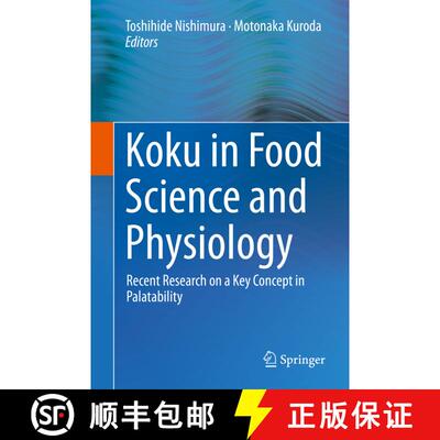 【3-4周达】Koku in Food Science and Physiology: Recent Research on a Key Concept in Palatability [9789811384523]