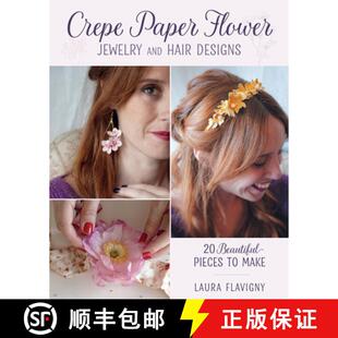【3-4周达】Crepe Paper Flower Jewelry and Hair Designs: 20 Beautiful Pieces to Make [9780811777094]