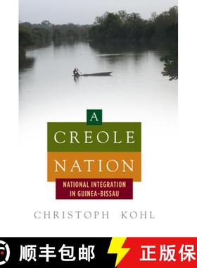 【3-4周达】A Creole Nation: National Integration in Guinea-Bissau [9781785334245]