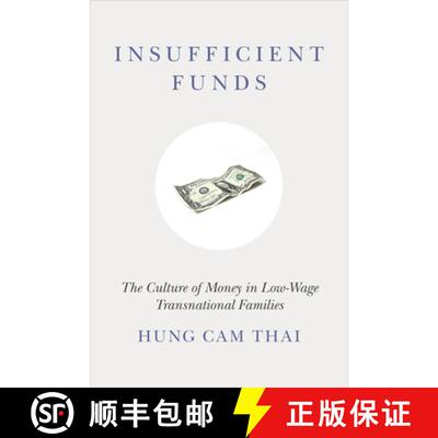 【3-4周达】精装 Insufficient Funds: The Culture of Money in Low-Wage Transnational Families [9780804777315]