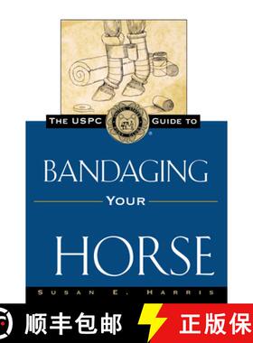 【3-4周达】The Uspc Guide to Bandaging Your Horse [9780876056387]