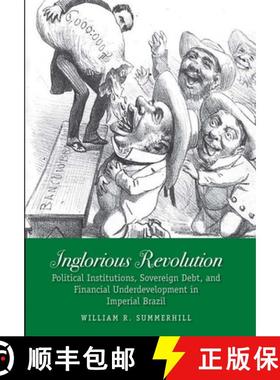 【3-4周达】Inglorious Revolution – Political Institutions, Sovereign Debt, and Financial Underdevelo... [9780300139273]