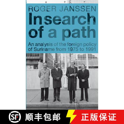 预订 In Search of a Path: An Analysis of the Foreign Policy of Suriname from 1975 to 1991 [9789067183345]