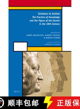 预订 Scholars in Action (2 Vols): The Practice of Knowledge and the Figure of the Savant in the 18th ... [9789004243903]