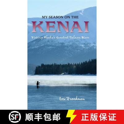 【3-4周达】My Season on the Kenai : Fishing Alaska's Greatest Salmon River [9780882409627]