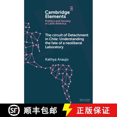 预订 The Circuit of Detachment in Chile: Understanding the Fate of a Neoliberal Laboratory [9781009310710]