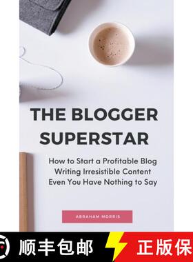 预订 The Blogger Superstar: How to Start a Profitable Blog Writing Irresistible Content Even You Have... [9798215340622]