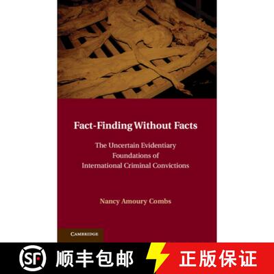 【3-4周达】Fact-Finding without Facts: The Uncertain Evidentiary Foundations of International Crimina... [9780521111157]