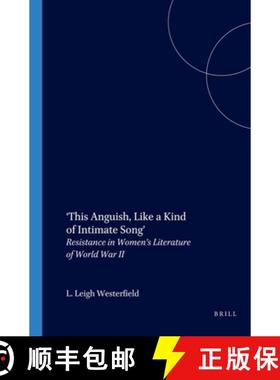 预订 'This Anguish, Like a Kind of Intimate Song': Resistance in Women's Literature of World War II [9789042011489]