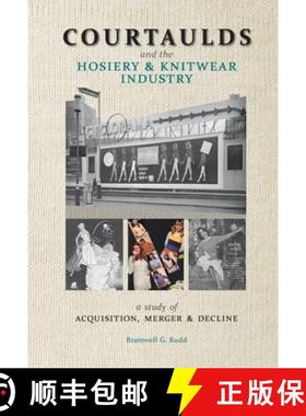 【3-4周达】Courtaulds and the Hosiery and Knitwear Industry: A Study of Acquisition, Merger and Decline [9781905472185]