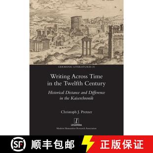 【3-4周达】Writing Across Time in the Twelfth Century: Historical Distance and Difference in the Kais... [9781839540202]