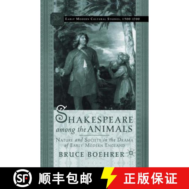 【3-4周达】Shakespeare Among the Animals : Nature and Society in the Drama of Early Modern England [9781349387441]