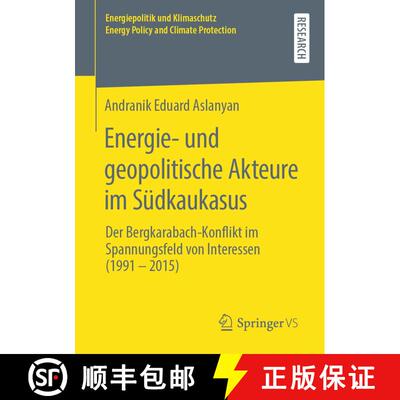 【3-4周达】Energie- und geopolitische Akteure im Südkaukasus : Der Bergkarabach-Konflikt im Spannung... [9783658285159]