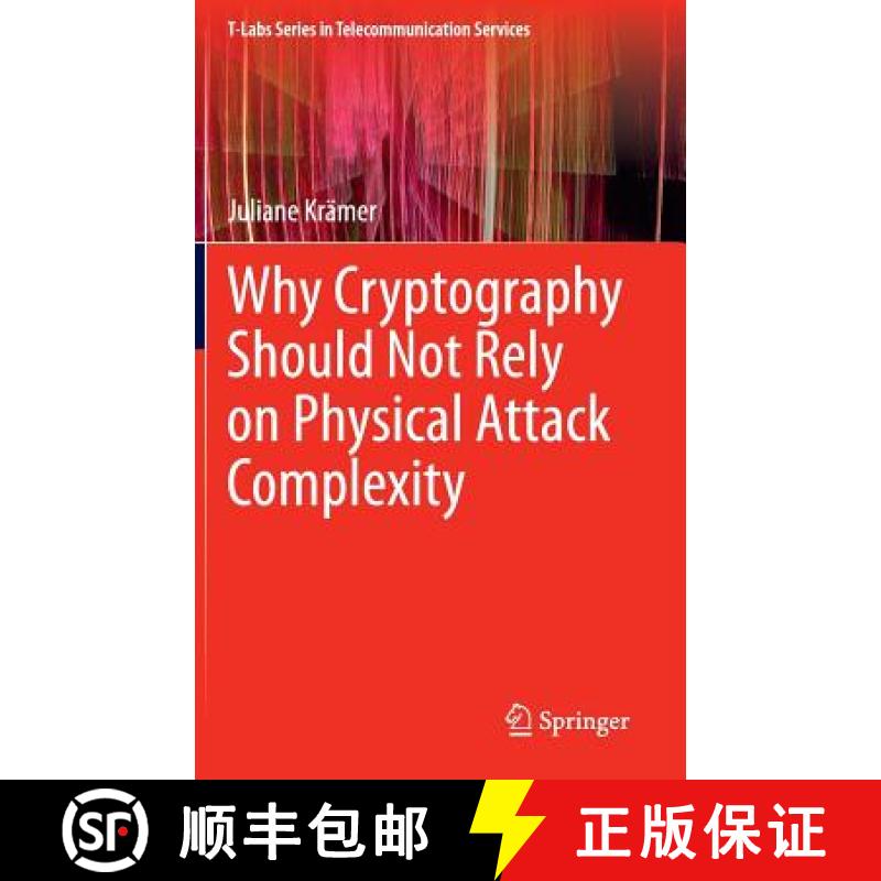 【3-4周达】Why Cryptography Should Not Rely on Physical Attack Complexity [9789812877864]
