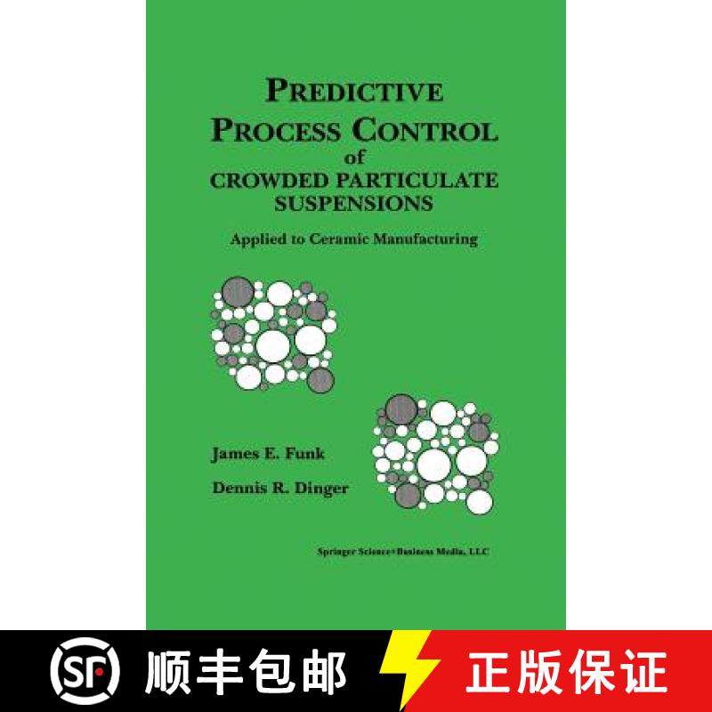 【3-4周达】Predictive Process Control of Crowded Particulate Suspensions: Applied to Ceramic Manufact... [9781461363644]