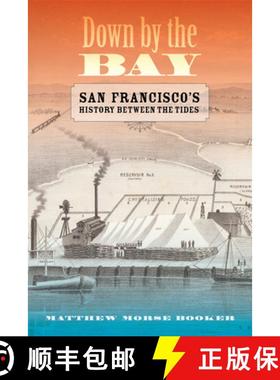 预订 Down by the Bay: San Francisco's History Between the Tides [9780520273207]