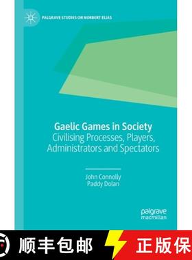 【3-4周达】Gaelic Games in Society : Civilising Processes, Players, Administrators and Spectators [9783030317010]