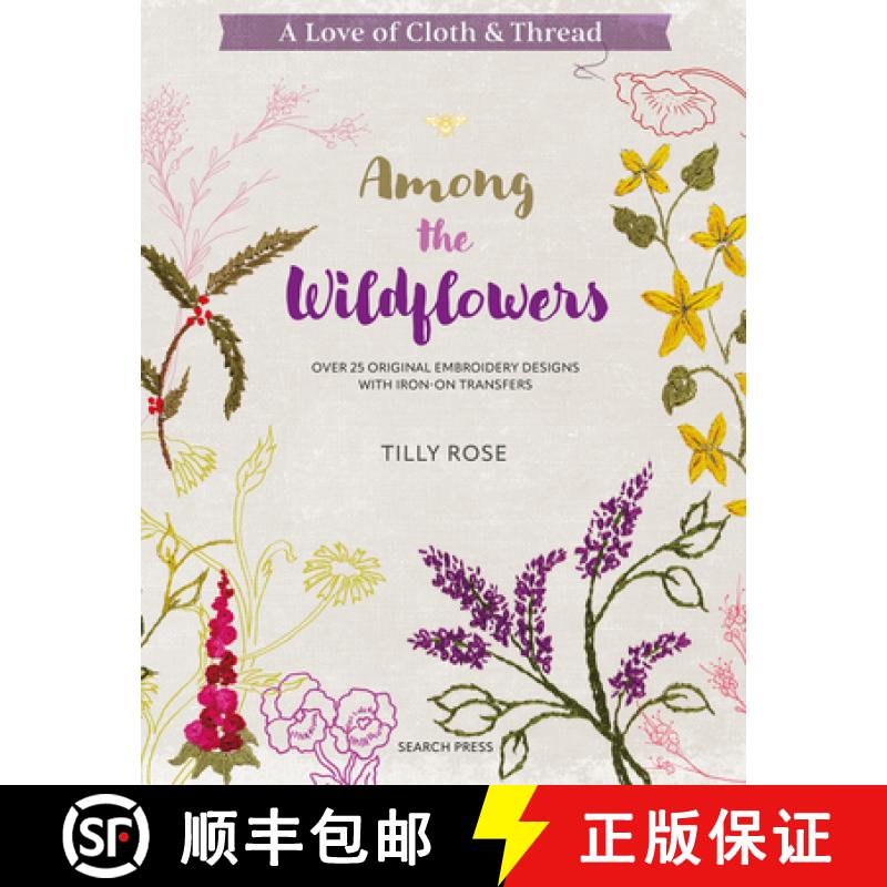 【2-3周达】A Love of Cloth and Thread: Among the Wildflowers: Over 25 Original Embroidery Designs wit... [9781800921931]