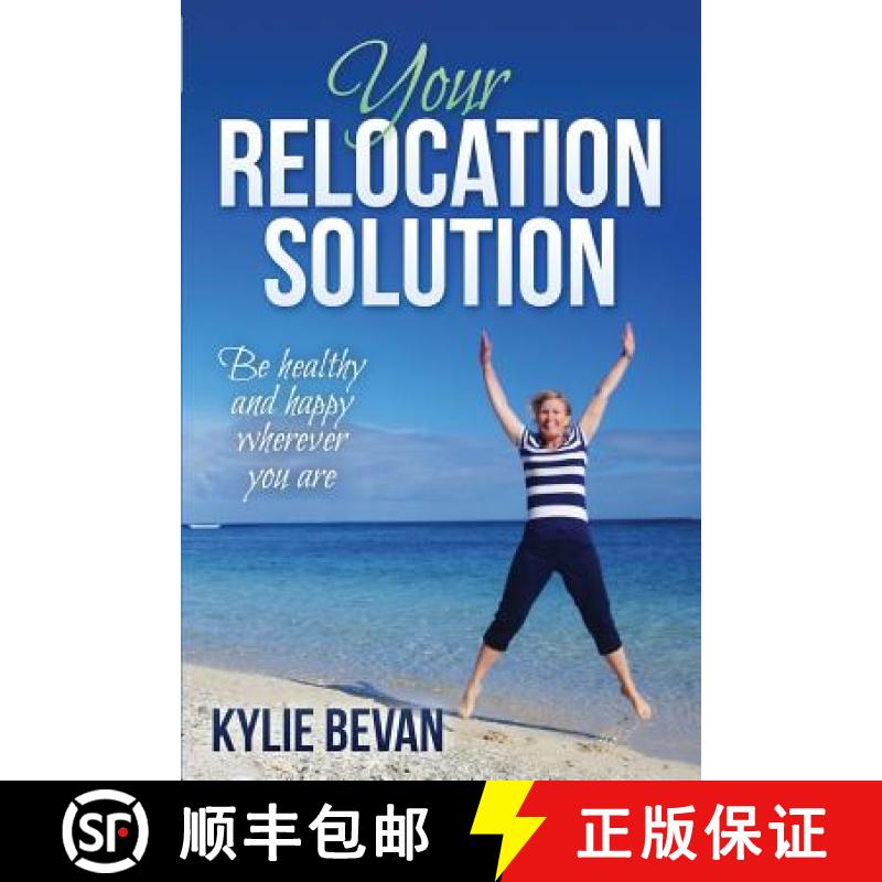 【3-4周达】Your Relocation Solution: Be healthy and happy wherever you are [9780994183026]