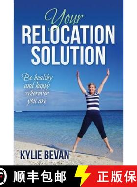 【3-4周达】Your Relocation Solution: Be healthy and happy wherever you are [9780994183026]