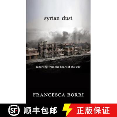 【3-4周达】Syrian Dust: Reporting from the Heart of the War [9781609806613]