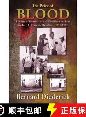 预订 Price of Blood: History of Repression and Rebellion in Haiti under Dr Francois Duvalier, 1957-1961 [9781558765290]