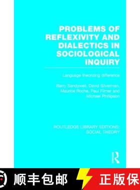 【3-4周达】Problems of Reflexivity and Dialectics in Sociological Inquiry (Rle Social Theory): Langua... [9781138784123]
