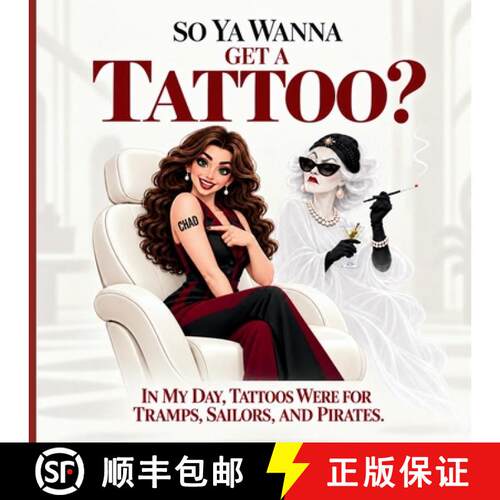 【3-4周达】So Ya Wanna Get a Tattoo? In my day tattoos were for Tramps, Sailors, and Pirates: In My D... [9781971419091]